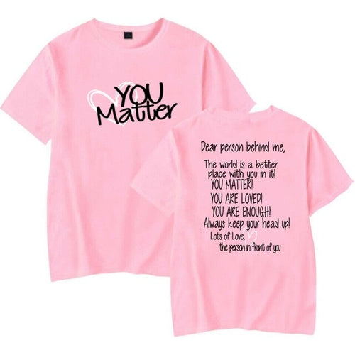 Dear Person Behind Me You Matter T-Shirt