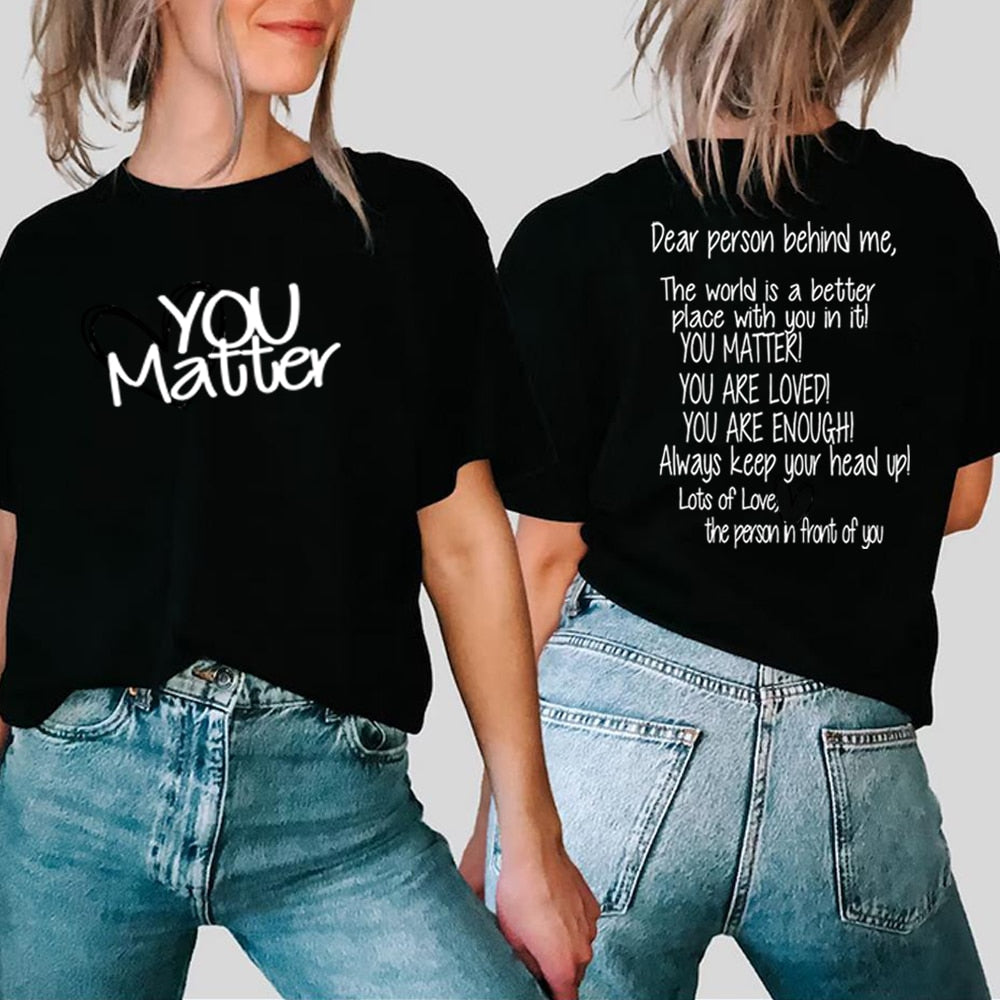 Dear Person Behind Me You Matter T-Shirt