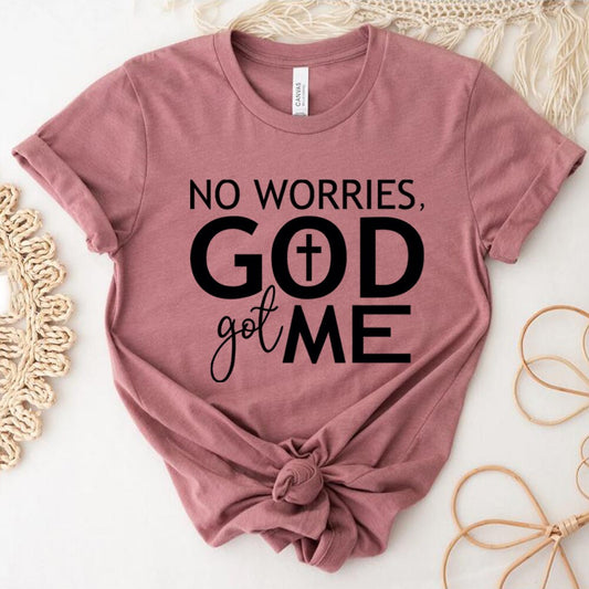No Worries God Got Me Tshirt